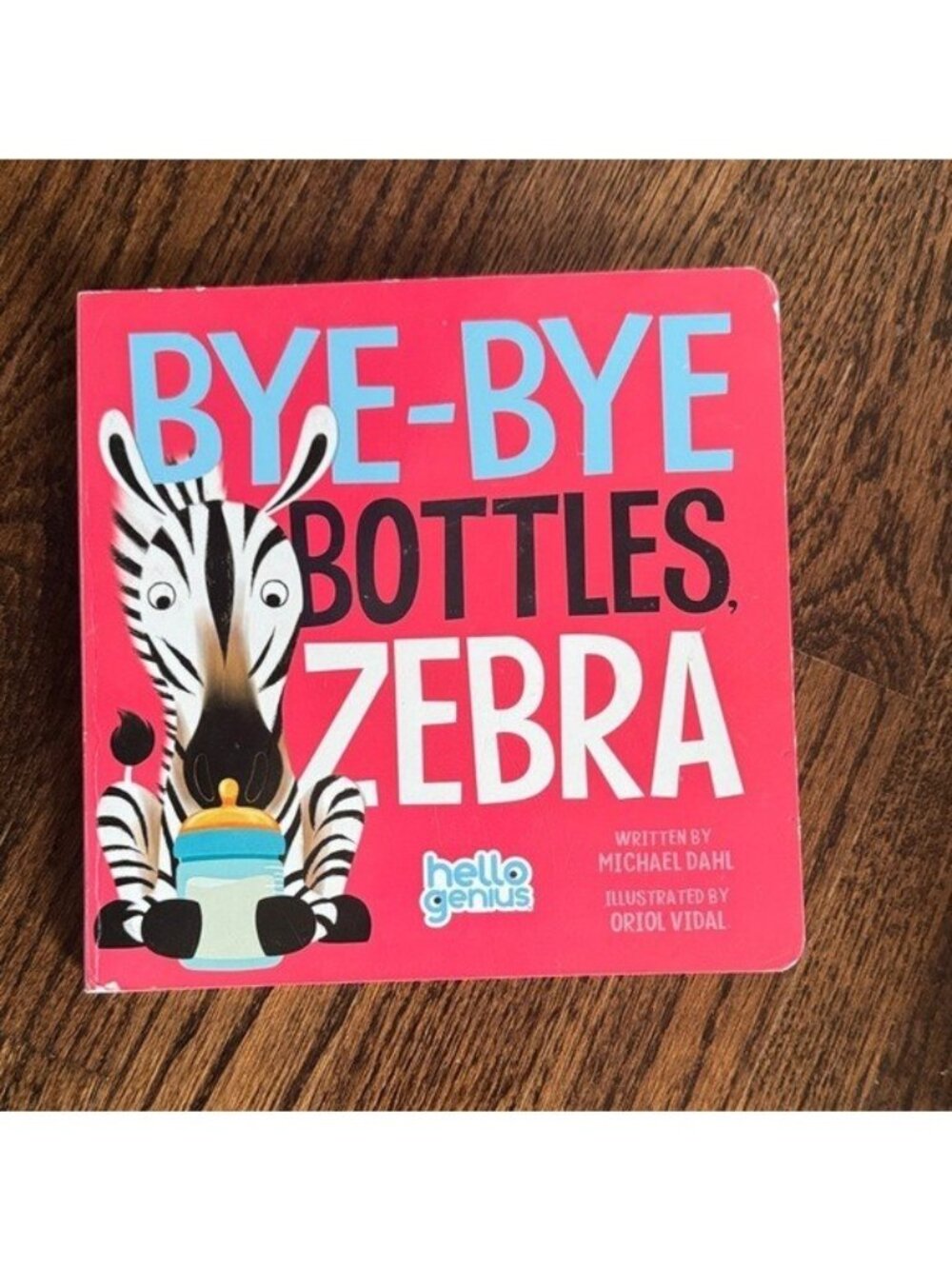 Bye-Bye Bottles, Zebra Board Book Baby Weaning Hello Genius Book Series